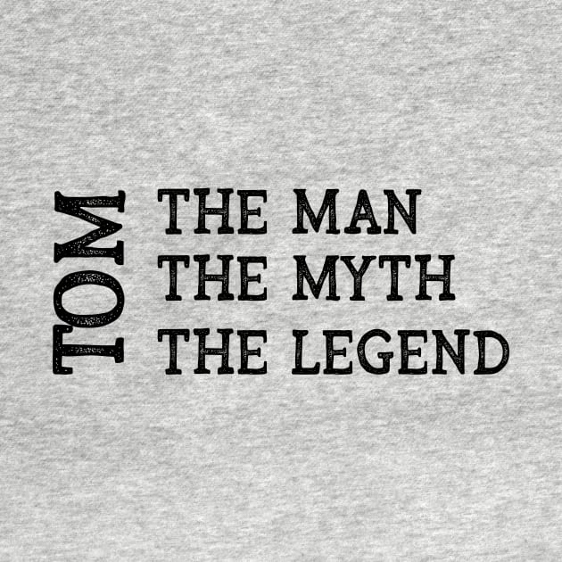 Tom The Man The Myth The Legend by CoastalDesignStudios